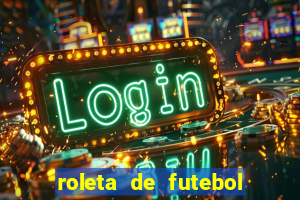 roleta de futebol roleta jogadores de futebol para